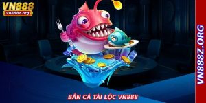 Bắn Cá Tài Lộc Vn888