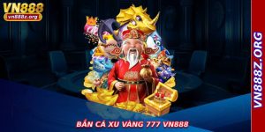 Bắn Cá Xu Vàng 777 Vn888