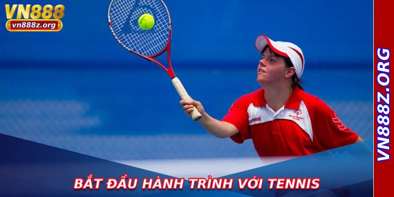 Bắt đầu hành trình với tennis