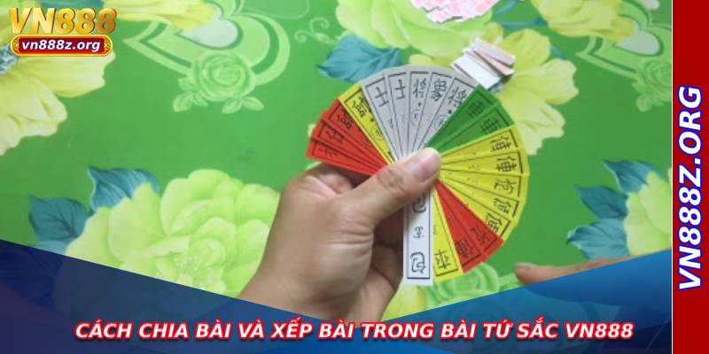Cách chia bài và xếp bài trong bài tứ sắc VN888