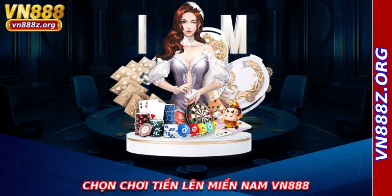 Chọn chơi tiến lên miền nam vn888