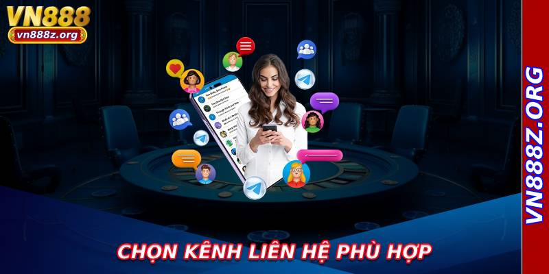 Chọn kênh liên hệ phù hợp