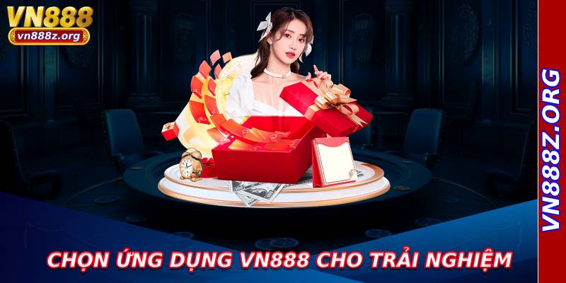 Chọn ứng dụng vn888 cho trải nghiệm giải trí