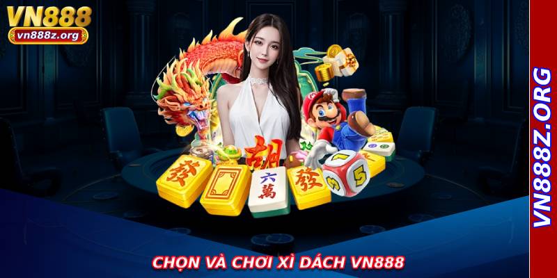 Chọn và chơi xì dách vn888