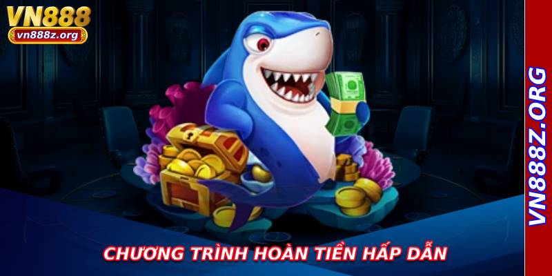 Chương trình hoàn tiền hấp dẫn