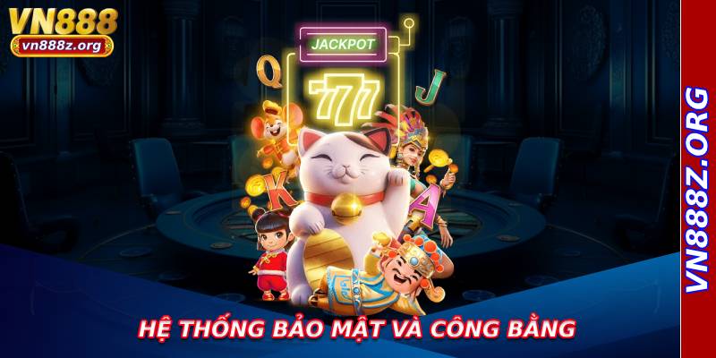 Hệ thống bảo mật và công bằng