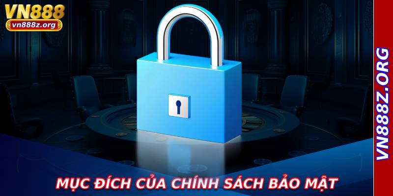 Mục đích của chính sách bảo mật