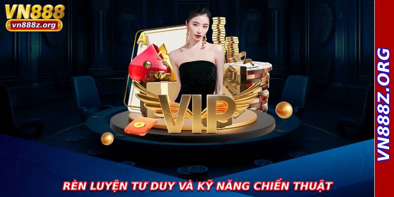 Rèn luyện tư duy và kỹ năng chiến thuật