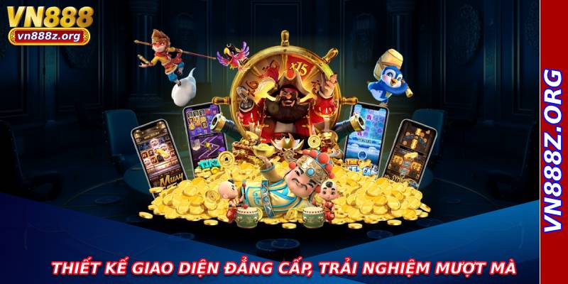 Thiết kế giao diện đẳng cấp, trải nghiệm mượt mà