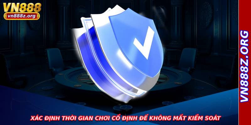 Xác định thời gian chơi cố định để không mất kiểm soát