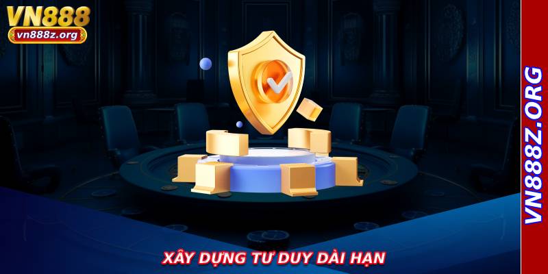 Xây dựng tư duy dài hạn